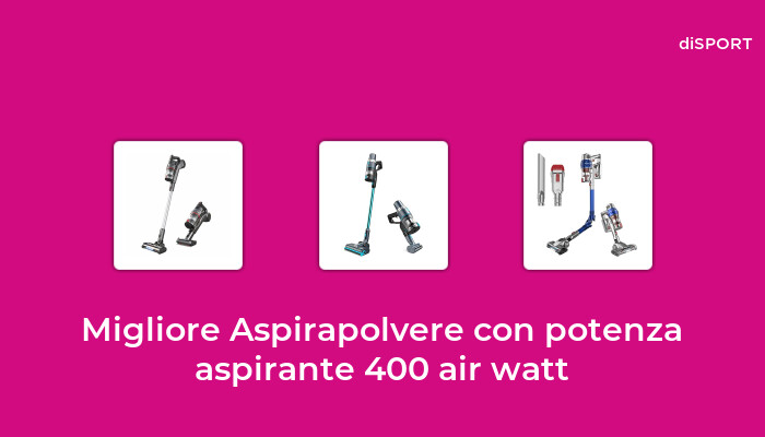 46 Migliore Aspirapolvere Con Potenza Aspirante 400 Air Watt nel 2023 [Basato su 82 Opinione di esperti]