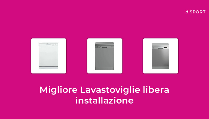 46 Migliore Lavastoviglie Libera Installazione nel 2023 [Basato su 45 Opinione di esperti]