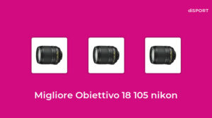 48 Migliore Obiettivo 18 105 Nikon nel 2022 [Basato su 83 Opinione di esperti]