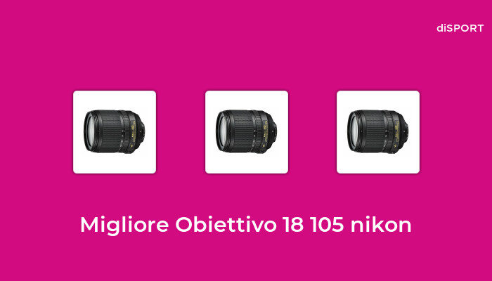 48 Migliore Obiettivo 18 105 Nikon nel 2023 [Basato su 83 Opinione di esperti]
