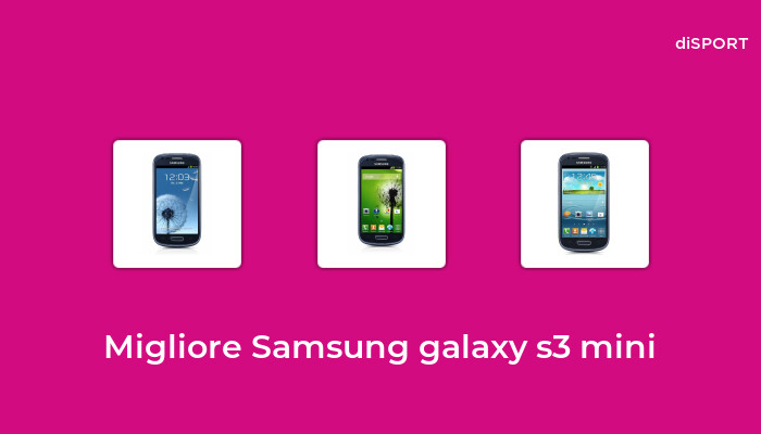 46 Migliore Samsung Galaxy S3 Mini nel 2022 [Basato su 76 Opinione di esperti]