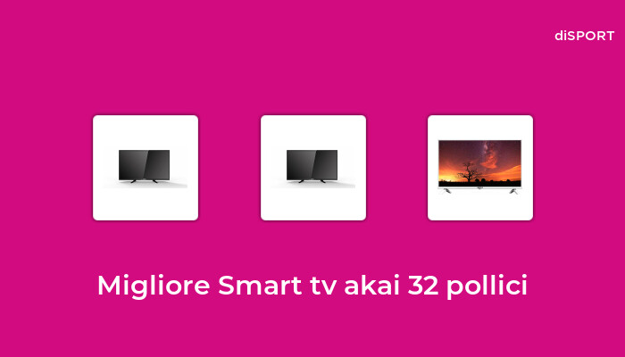 45 Migliore Smart Tv Akai 32 Pollici nel 2022 [Basato su 56 Opinione di esperti]