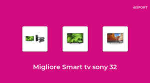 41 Migliore Smart Tv Sony 32 nel 2022 [Basato su 54 Opinione di esperti]