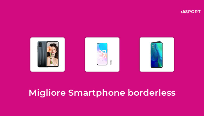45 Migliore Smartphone Borderless nel 2022 [Basato su 94 Opinione di esperti]