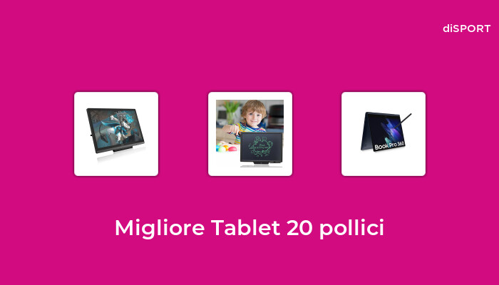 47 Migliore Tablet 20 Pollici nel 2023 [Basato su 23 Opinione di esperti]