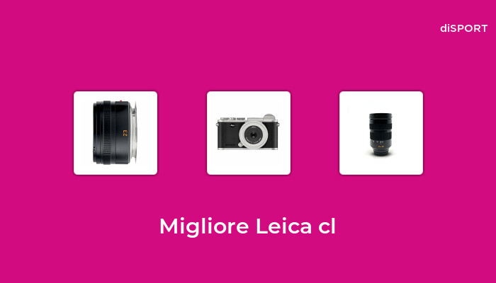 10 Migliore Leica Cl nel 2023 [Basato su 94 Opinione di esperti]