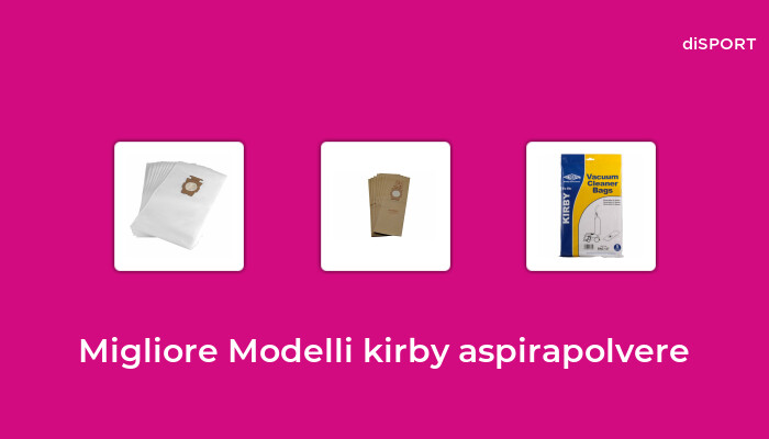 48 Migliore Modelli Kirby Aspirapolvere nel 2023 [Basato su 35 Opinione di esperti]