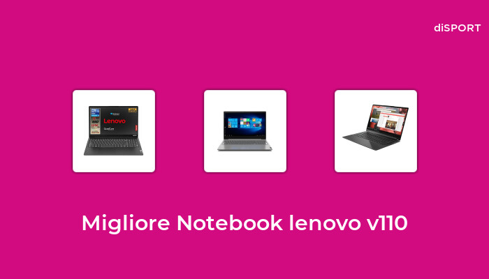 10 Migliore Notebook Lenovo V110 nel 2023 [Basato su 42 Opinione di esperti]