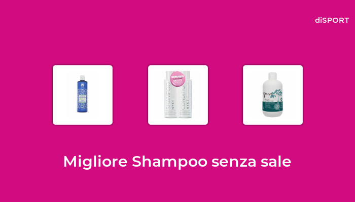 47 Migliore Shampoo Senza Sale nel 2023 [Basato su 47 Opinione di esperti]