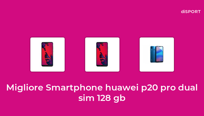 10 Migliore Smartphone Huawei P20 Pro Dual Sim 128 Gb nel 2023 [Basato su 74 Opinione di esperti]