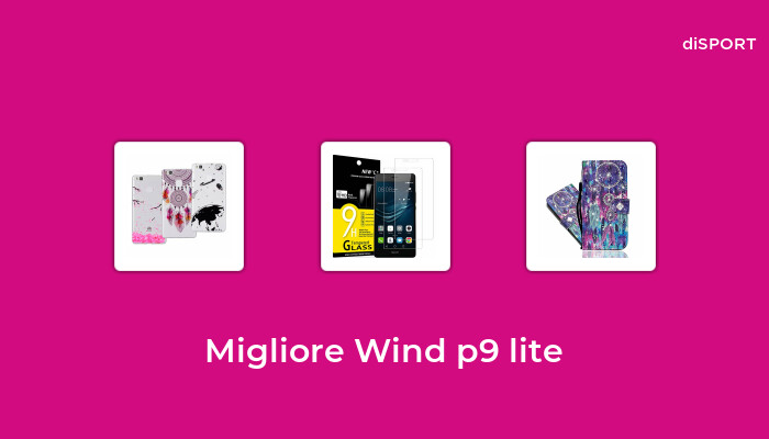 26 Migliore Wind P9 Lite nel 2023 [Basato su 97 Opinione di esperti]