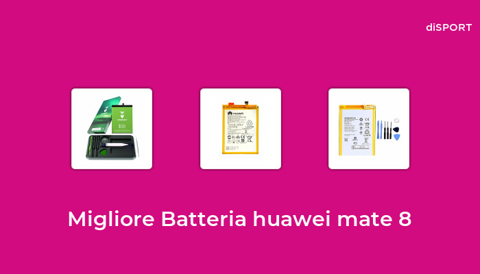 10 Migliore Batteria Huawei Mate 8 nel 2022 [Basato su 30 Opinione di esperti]