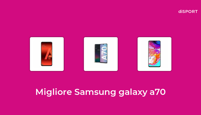 10 Migliore Samsung Galaxy A70 nel 2022 [Basato su 34 Opinione di esperti]