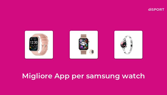 10 Migliore App Per Samsung Watch nel 2023 [Basato su 47 Opinione di esperti]