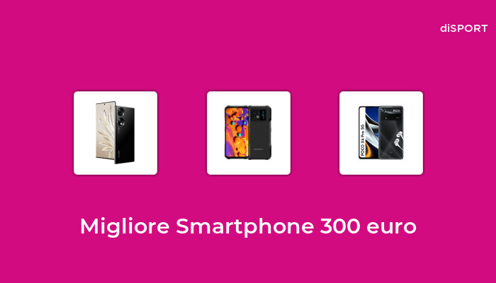 10 Migliore Smartphone 300 Euro nel 2023 [Basato su 85 Opinione di esperti]