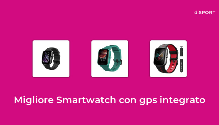 10 Migliore Smartwatch Con Gps Integrato nel 2022 [Basato su 78 Opinione di esperti]