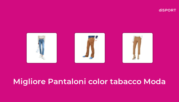 10 Migliore Pantaloni Color Tabacco Moda nel 2023 [Basato su 38 Opinione di esperti]