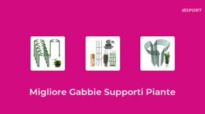 10 Migliore Gabbie Supporti Piante nel 2023 [Basato su 23 Opinione di esperti]